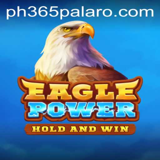 EaglePower: A Comprehensive Guide to Mastering the Game with PH365